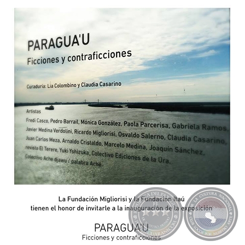 PARAGUA'U - Ficciones y contraficciones - Curaduría de Lía Colombino y Claudia Casarino - Domingo 13 de Marzo de 2016
